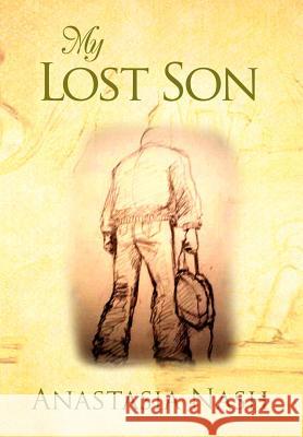 My Lost Son Anastasia Nash 9781453503393 Xlibris Corporation