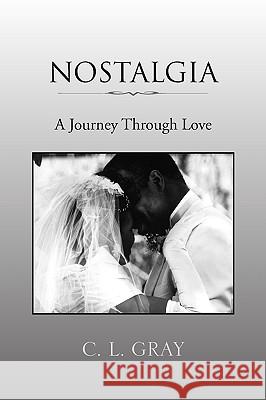 Nostalgia C L Gray 9781453503959 Xlibris