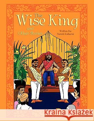 The Wise King and Other Stories Suresh Kulkarni 9781453504635