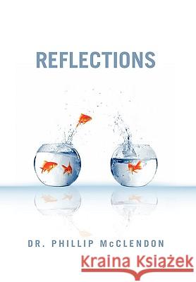 Reflections Dr Phillip McClendon 9781453504819 Xlibris