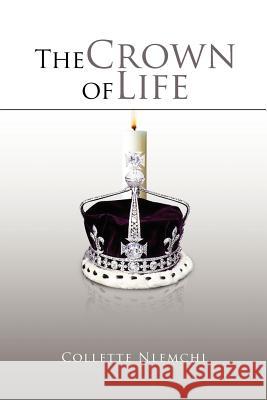 The Crown of Life Collette Nlemchi 9781453505236