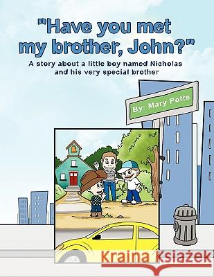 Have you met my brother, John? Mary Potts 9781453506042