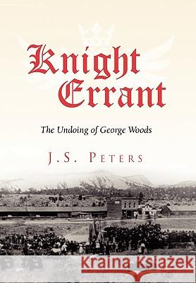 Knight Errant J. S. Peters 9781453506189 Xlibris Corporation