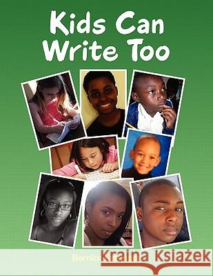 Kids Can Write Too Bernice Letsinger 9781453507414 Xlibris