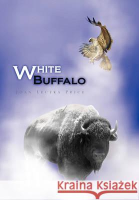 White Buffalo Joan Lectka Price 9781453507865 Xlibris