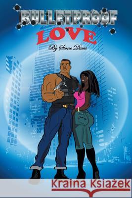 Bulletproof Love Stone Davis 9781453507889 Xlibris Corporation