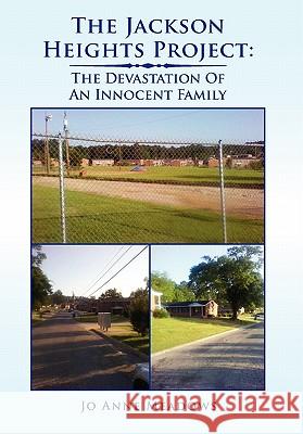 The Jackson Heights Project: The Devastation of an Innocent Family Meadows, Jo Anne 9781453508169