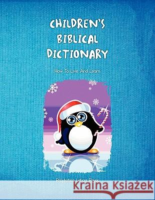 Children's Biblical Dictionary Prophetess Leticia Reyes 9781453508664 Xlibris Corporation