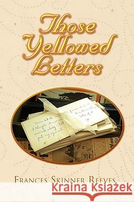 Those Yellowed Letters Frances Skinner Reeves 9781453508909