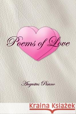 Poems of Love Augustus Pisano 9781453509128