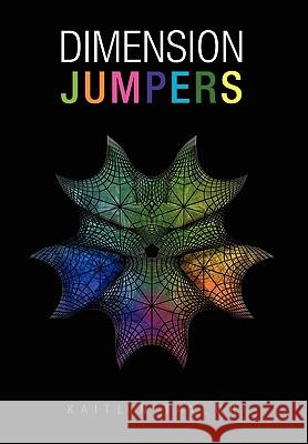 Dimension Jumpers Kaitlin Taylor 9781453509579 Xlibris