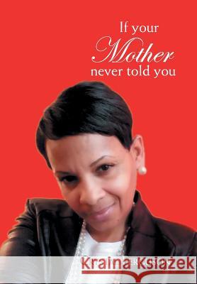 If Your Mother Never Told You Crystal Ferguson 9781453510322 Xlibris Corporation