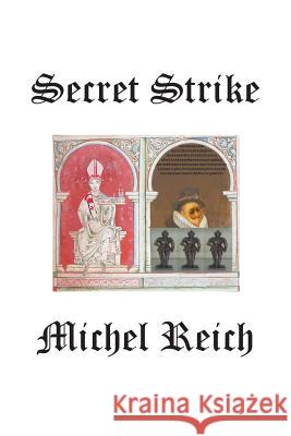 Secret Strike Michel Reich 9781453510513