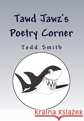 Tawd Jawz's Poetry Corner Todd Smith 9781453510643