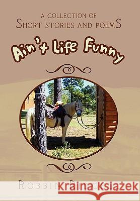 Ain't Life Funny Robbin Ridgell 9781453511107 Xlibris