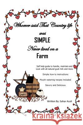 Whoever Said That Country Life Was Simple Never Lived On A Farm Sahar Rice 9781453511633 Xlibris Corporation