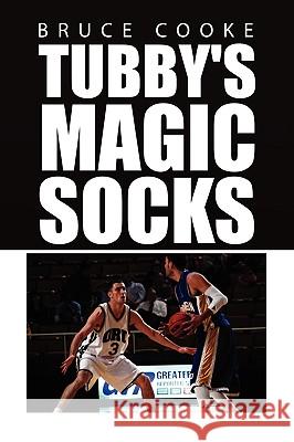 Tubby's Magic Socks Bruce Cooke 9781453512203 Xlibris