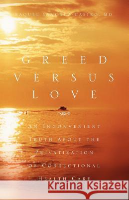 Greed Versus Love Raquel Sanchez-Castro 9781453512364