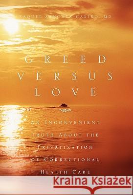 Greed Versus Love Raquel Sanchez-Castro 9781453512371