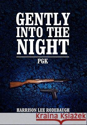 Gently Into the Night Harrison Lee Rodebaugh 9781453513156 Xlibris