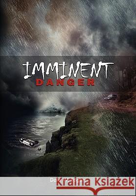 Imminent Danger Dale W. Rogers 9781453513262