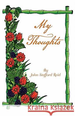 My Thoughts John Stafford Reid 9781453513842