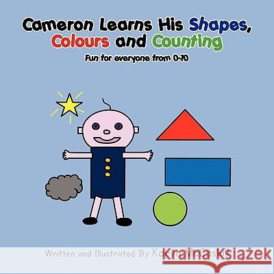 Cameron Learns His Shapes, Colours and Counting Karyn McCaskill 9781453514474 Xlibris Corporation