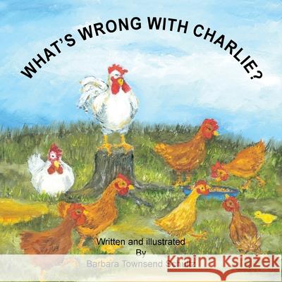 What's Wrong with Charlie? Barbara Townsend Schultz 9781453514801