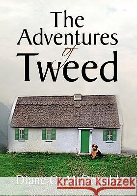 The Adventures of Tweed Diane O. McDonald 9781453517017 Xlibris Corporation