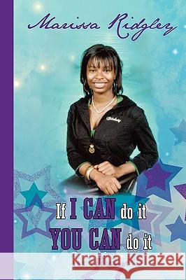If I Can Do It You Can Do It Marissa Ridgley 9781453517451