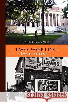 The Two Worlds of Style Delaney Daniel F. McNeill 9781453517529 Xlibris Corporation