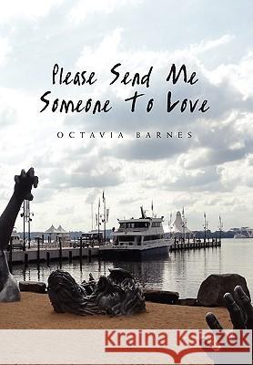 Please Send Me Someone to Love Octavia Barnes 9781453517666 Xlibris