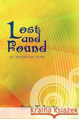 Lost and Found Earle W Jacobs 9781453519080 Xlibris
