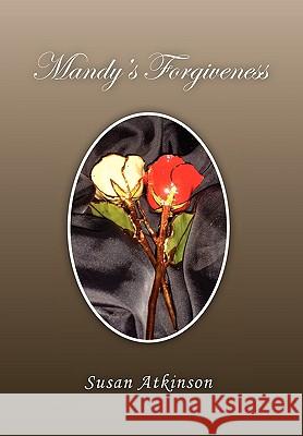 Mandy's Forgiveness Susan Atkinson 9781453520130 Xlibris Corporation