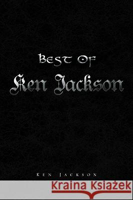 Best Of Ken Jackson Ken Jackson 9781453520338 Xlibris