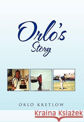 Orlo's Story Orlo Kretlow 9781453520567