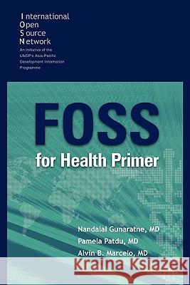 Foss for Health Primer Dr Alvin B. Marcelo 9781453520857 Xlibris Corporation