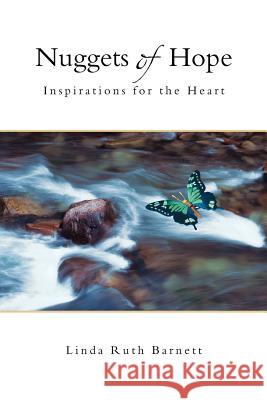 Nuggets of Hope: Inspirations for the Heart Barnett, Linda Ruth 9781453522813 Xlibris Corporation