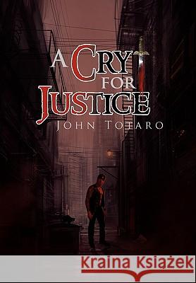 A Cry for Justice John Totaro 9781453523131