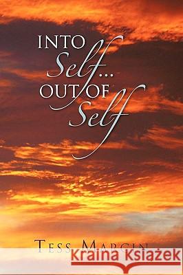 Into Self...Out of Self Tess Marcin 9781453523285