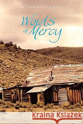 Winds of Mercy Charles E. Miller 9781453524244 Xlibris Corporation