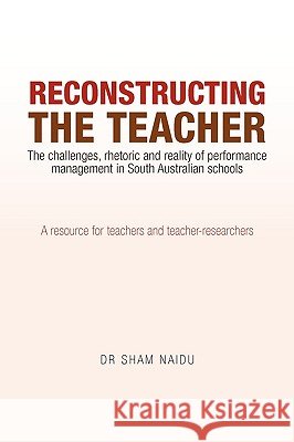 Reconstructing The Teacher Sham Naidu 9781453524695