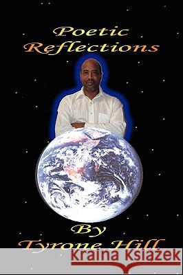 Poetric Reflections Tyrone Hill 9781453524800