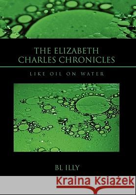 The Elizabeth Charles Chronicles Bl Illy 9781453525340 Xlibris Corporation