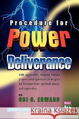 Procedure for Power Deliverance Dr Obi Edward 9781453526705 Xlibris Corporation