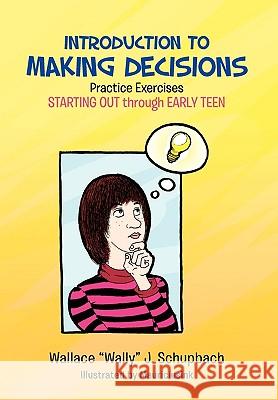 Introduction to Making Decisions Wallace Wally J Schupbach 9781453527115 Xlibris