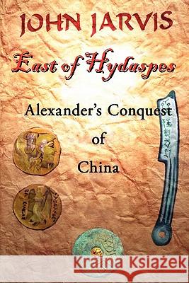 East of Hydaspes John Jarvis, QC 9781453527344 Xlibris