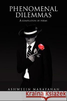 Phenomenal Dilemmas Ashweein Narayanan 9781453527351 Xlibris Corporation