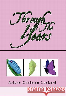 Through The Years Lockard, Arlene Christen 9781453528112