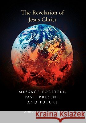Message Foretell, Past, Present, and Future George J. Lott 9781453528242